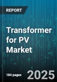 Transformer for PV Market by End Use (Commercial and Industrial, Residential, Utility), Type (Dry Type, Oil Cooled), Phase, Cooling Method, Mounting - Global Forecast 2025-2030- Product Image