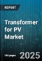 Transformer for PV Market by End Use (Commercial and Industrial, Residential, Utility), Type (Dry Type, Oil Cooled), Phase, Cooling Method, Mounting - Global Forecast 2025-2030 - Product Thumbnail Image