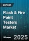 Flash & Fire Point Testers Market by Product Type (Closed Cup, Open Cup), Testing Technique (Digital, Manual, Semi Automated), End User, Application - Global Forecast 2025-2030 - Product Image