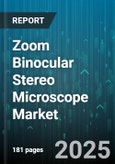 Zoom Binocular Stereo Microscope Market - Global Forecast 2025-2030- Product Image