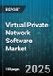 Virtual Private Network Software Market by Software (Integrated Software, Standalone Software), Services (Managed Services, Professional Services) - Global Forecast 2025-2030 - Product Thumbnail Image