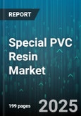 Special PVC Resin Market by Application (Cables, Film & Sheet, Pipes & Fittings), Type (Plasticized, Rigid), End User Industry, Form, Technology - Global Forecast 2025-2030- Product Image