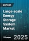 Large-scale Energy Storage System Market by Storage Technology, Application, End User, Capacity Range, Duration, Ownership Type, Configuration - Global Forecast 2025-2030 - Product Image