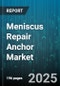 Meniscus Repair Anchor Market by Type (All-Inside, Inside-Out, Outside-In), Material (Bioabsorbable Polymer, Titanium), Application, End User - Global Forecast 2025-2030 - Product Thumbnail Image