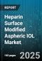 Heparin Surface Modified Aspheric IOL Market by Type (Foldable, Rigid), Application (Extracapsular Extraction, Phacoemulsification), End User - Global Forecast 2025-2030 - Product Image