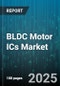 BLDC Motor ICs Market by Distribution Channel (Offline, Online), Phase Type (Three Phase, Two Phase), Product Type, Output Power, Application - Global Forecast 2025-2030 - Product Thumbnail Image