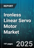 Ironless Linear Servo Motor Market by Application, End-user Industry, Motor Type, Stroke Length, Operating Voltage, Component, Mounting Type - Global Forecast 2025-2030- Product Image