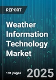 Weather Information Technology Market by Component (Services, Software), Deployment Type (Cloud, Hybrid, on Premise), End User, Application - Global Forecast 2025-2030- Product Image