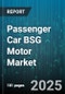 Passenger Car BSG Motor Market by Distribution Channel (Aftermarket, OEM), Fuel Type (Diesel, Gasoline, Hybrid), Power Rating, Vehicle Type - Global Forecast 2025-2030 - Product Thumbnail Image