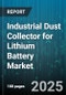 Industrial Dust Collector for Lithium Battery Market by Collector Type, End Use Industry, Filter Material, Operation Mode, Airflow Capacity - Global Forecast 2025-2030 - Product Image