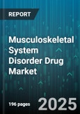 Musculoskeletal System Disorder Drug Market by Drug Class, Indication, Route of Administration, Dosage Form, Distribution Channel, End User - Global Forecast 2025-2030- Product Image
