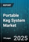 Portable Keg System Market by End User (Commercial, Residential), Distribution Channel (Offline, Online), Material, Capacity, Product Type - Global Forecast 2025-2030 - Product Thumbnail Image
