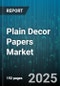 Plain Decor Papers Market by Product Type (Rolls, Sheets), Material Type (Adhesive Backed, Kraft, Tissue), End Use, Distribution Channel - Global Forecast 2025-2030 - Product Thumbnail Image
