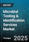 Microbial Testing & Identification Services Market by Technology Type, Service Type, Application, End User, Organism Type, Sample Type - Global Forecast 2025-2030 - Product Thumbnail Image