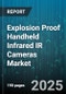 Explosion Proof Handheld Infrared IR Cameras Market by Application, End User Industry, Detector Technology, Resolution, Feature Type - Global Forecast 2025-2030 - Product Thumbnail Image