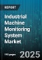 Industrial Machine Monitoring System Market by End User Industry, Application, Component Type, Deployment Mode, Sensor Technology - Global Forecast 2025-2030 - Product Thumbnail Image