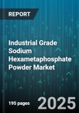 Industrial Grade Sodium Hexametaphosphate Powder Market by Application, End Use Industry, Distribution Channel, Packaging Type - Global Forecast 2025-2030- Product Image
