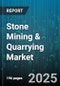 Stone Mining & Quarrying Market by Product Type (Basalt, Granite, Limestone), Mining Method (Surface Mining, Underground Mining), Equipment Type, End Use Industry, Application - Global Forecast 2025-2030 - Product Thumbnail Image