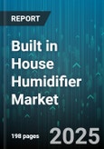Built in House Humidifier Market by End User (Commercial, Residential), Technology Type (Bypass, Fan Powered, Steam), Distribution Channel, Application, Price Range, Capacity - Global Forecast 2025-2030- Product Image