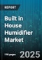 Built in House Humidifier Market by End User (Commercial, Residential), Technology Type (Bypass, Fan Powered, Steam), Distribution Channel, Application, Price Range, Capacity - Global Forecast 2025-2030 - Product Thumbnail Image