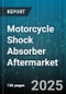 Motorcycle Shock Absorber Aftermarket - Global Forecast 2025-2030 - Product Image