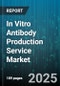 In Vitro Antibody Production Service Market by Production Technology (Monoclonal, Polyclonal, Recombinant), Application (Diagnostic, Research, Therapeutic), End User, Product Grade - Global Forecast 2025-2030 - Product Image