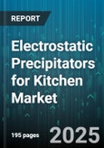 Electrostatic Precipitators for Kitchen Market by Product Type (Dry, Hybrid, Wet), Installation Type (New Build, Retrofit), End Use, Distribution Channel, Capacity Range - Global Forecast 2025-2030- Product Image