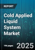 Cold Applied Liquid System Market by Polymer Type (Acrylic, Bitumen, Epoxy), Application (Corrosion Protection, Flooring, Joint Sealants), End-Use Industry, Formulation, Application Method - Global Forecast 2025-2030- Product Image