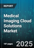 Medical Imaging Cloud Solutions Market by Solution Type, Deployment Model, End-User, Application, Technology, Buyer Type, Device Type Compatibility - Cumulative Impact of United States Tariffs 2025 - Global Forecast to 2030- Product Image