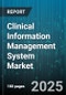 Clinical Information Management System Market by Component (Services, Software), Deployment Mode (Cloud Based, Hybrid Cloud, on Premises), End User, Application, Delivery Mode, Organization Size - Global Forecast 2025-2030 - Product Image