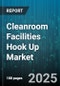 Cleanroom Facilities Hook Up Market by End Use Industry (Biotechnology, Food and Beverage, Medical Devices), Equipment Type (Electrical Services, Gas Delivery Systems, Hvac Systems), Construction Type, Application, Cleanroom Class - Global Forecast 2025-2030 - Product Thumbnail Image