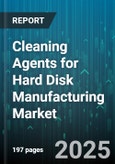 Cleaning Agents for Hard Disk Manufacturing Market by Agent Type (Aqueous, Solvent, Vapor Degreasing), Application Stage (Final Rinse, in-Process Cleaning, Post-Cleaning), Technique, End User, Form - Global Forecast 2025-2030- Product Image