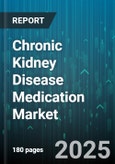 Chronic Kidney Disease Medication Market by Erythropoiesis Stimulating Agents, Phosphate Binders, Vitamin D Receptor Activators, Iron Supplements, Calcimimetics - Global Forecast 2025-2030- Product Image