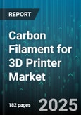 Carbon Filament for 3D Printer Market by Product Type, Application, End User, Printer Technology, Distribution Channel, Material Type - Global Forecast 2025-2030- Product Image