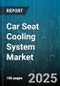 Car Seat Cooling System Market by Distribution Channel (Aftermarket, Oem), Vehicle Type (Commercial Vehicle, Passenger Car), Cooling Technology, Seat Position, Cooling Medium - Global Forecast 2025-2030 - Product Thumbnail Image