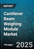 Cantilever Beam Weighing Module Market by End User (Food & Beverage, Healthcare & Pharmaceuticals, Industrial Manufacturing), Product Type (Compression Only, Double Ended Shear Beam, S-Type), Capacity, Application, Sales Channel - Global Forecast 2025-2030- Product Image