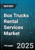 Box Trucks Rental Services Market by Rental Duration (Daily, Monthly, Weekly), Vehicle Weight Class (Class 2, Class 3, Class 4), Application, Fuel Type, Booking Mode, End User Industry - Global Forecast 2025-2030- Product Image