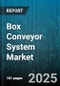 Box Conveyor System Market by Orientation (Horizontal, Inclined, Vertical), Load Capacity (Heavy Duty, Light Duty, Medium Duty), Type, Application, End User Industry, Component - Global Forecast 2025-2030 - Product Image
