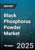 Black Phosphorus Powder Market by Application (Batteries, Field Effect Transistors, Photodetectors), End Use Industry (Automotive, Consumer Electronics, Defense), Purity Grade, Particle Size, Production Method - Global Forecast 2025-2030- Product Image