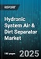 Hydronic System Air & Dirt Separator Market by Product Type (Air Separator, Combination Separator, Dirt Separator), Application (Commercial, Industrial, Residential), End User, Distribution Channel, Installation, Material - Global Forecast 2025-2030 - Product Thumbnail Image
