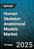 Human Skeleton Anatomical Models Market by Application (Education, Patient Education, Research), End User (Home Users, Hospitals, Medical Training Centers), Product Type, Model Complexity, Material, Distribution Channel - Global Forecast 2025-2030- Product Image