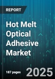 Hot Melt Optical Adhesive Market by Application (Camera Module, Display Module, Printer Head), End User (Aerospace, Automotive, Consumer Electronics), Raw Material, Technology, Form, Distribution Channel - Global Forecast 2025-2030- Product Image