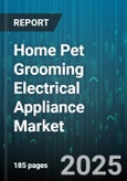 Home Pet Grooming Electrical Appliance Market by Product Type (DeShedding Tools, Grooming Kits, Pet Brushes and Combs), Distribution Channel (Online Retail, Specialty Pet Store, Supermarket Hypermarket), Pet Type, End User, Price Range, Power Source - Global Forecast 2025-2030- Product Image