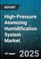 High-Pressure Atomizing Humidification System Market by End Use Industry (Automotive, Electronics, Food and Beverage), Application (Cooling, Dust Suppression, Humidification), Product Type, Distribution Channel - Global Forecast 2025-2030 - Product Thumbnail Image