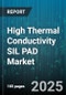 High Thermal Conductivity SIL PAD Market by End Use Industry (Automotive, Consumer Electronics, Industrial), Material Type (Ceramic, Composite, Metallic), Application, Thermal Conductivity Range, Thickness, Sales Channel - Global Forecast 2025-2030 - Product Image