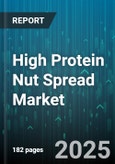 High Protein Nut Spread Market by Product Type (Almond Spread, Hazelnut Spread, Mixed Nut Spread), Distribution Channel (Offline, Online), Application, Ingredient Source, Packaging Type - Global Forecast 2025-2030- Product Image