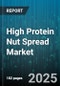 High Protein Nut Spread Market by Product Type (Almond Spread, Hazelnut Spread, Mixed Nut Spread), Distribution Channel (Offline, Online), Application, Ingredient Source, Packaging Type - Global Forecast 2025-2030 - Product Thumbnail Image