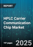 HPLC Carrier Communication Chip Market by Application, End User, Technology, Distribution Channel, Product Type - Global Forecast 2025-2030- Product Image