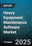 Heavy Equipment Maintenance Software Market by Solution Type, Deployment Type, End User Industry, Application Module, Organization Size - Global Forecast 2025-2030- Product Image