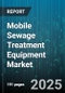Mobile Sewage Treatment Equipment Market by Treatment Technology (Activated Sludge, Membrane Bioreactor, Moving Bed Biofilm Reactor), End Use (Commercial, Industrial, Municipal), Mobility Type, Capacity Range, Application, Business Model - Global Forecast 2025-2030 - Product Thumbnail Image